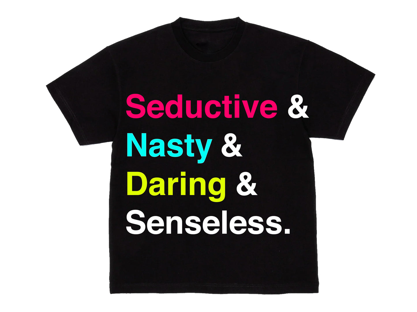 Seductive Nasty Daring Senseless Shirt